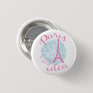 Paris is always a good idea 3 cm round badge