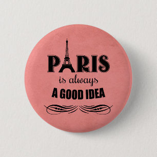 Paris is always a good idea 6 cm round badge