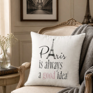 Paris is Always a Good Idea Cushion
