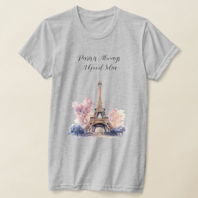Paris is Always A Good Idea Eiffel Tower T-Shirt (Laydown)