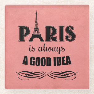 Paris is always a good idea glass coaster