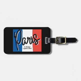 Paris is always a good idea Luggage Tag