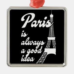 Paris is always a good idea metal ornament