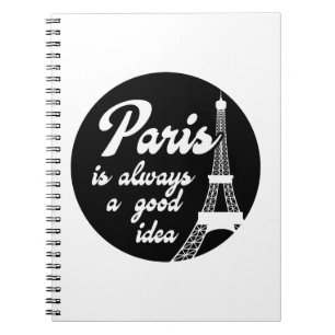 Paris is always a good idea notebook