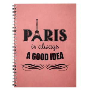 Paris is always a good idea notebook