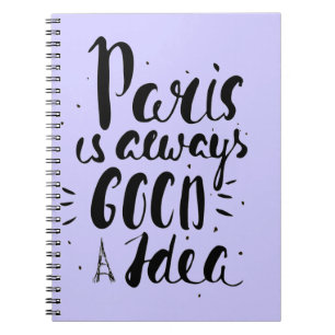 Paris Is Always A Good Idea Notebook