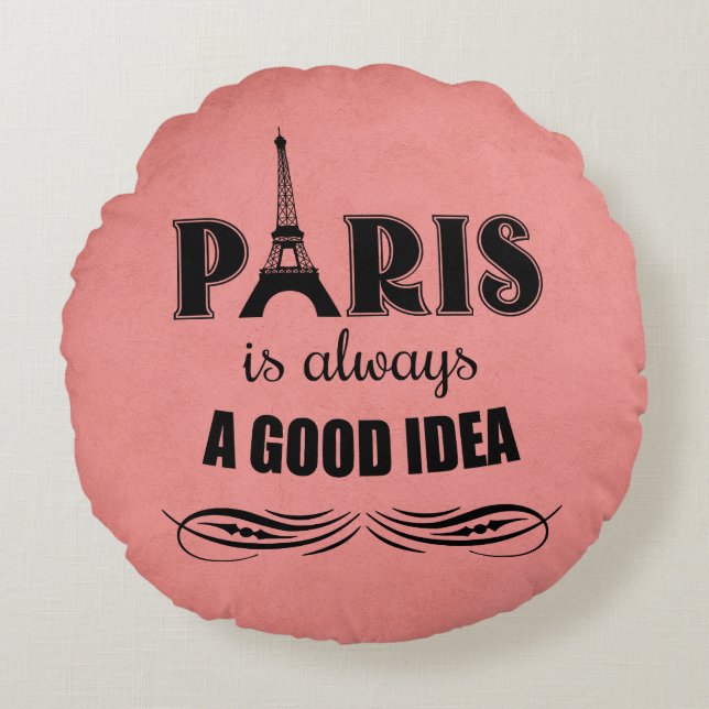 Paris is always a good idea round cushion (Front)