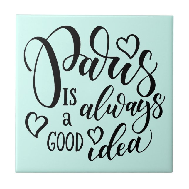 Paris Is Always A Good Idea Script Ceramic Tile (Front)