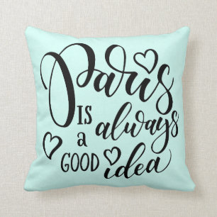 Paris Is Always A Good Idea Script Cushion