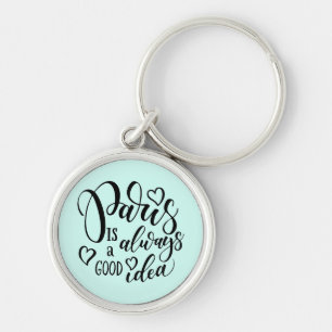 Paris Is Always A Good Idea Script Key Ring