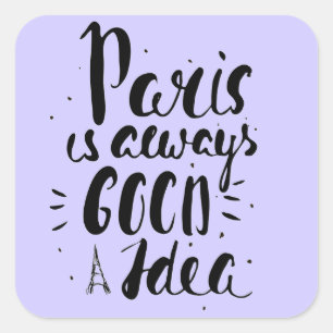 Paris Is Always A Good Idea Square Sticker