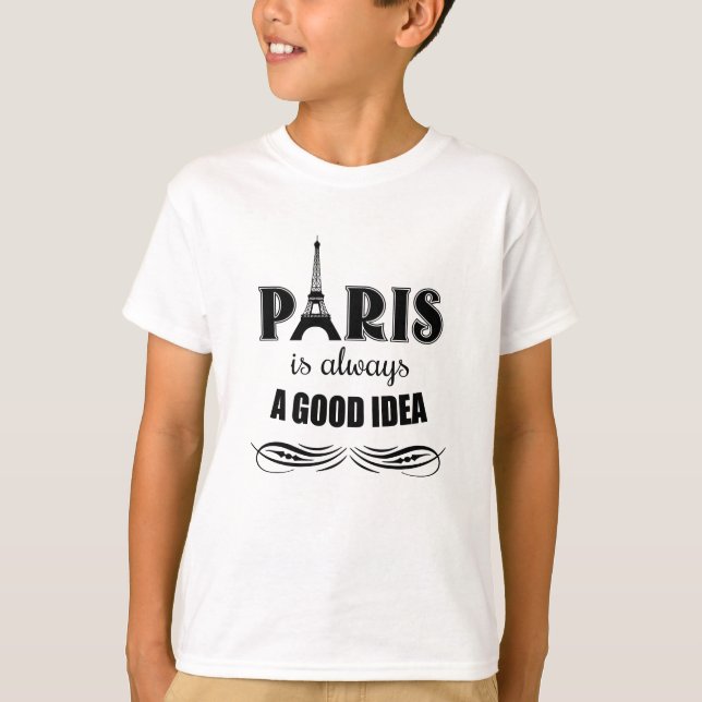 Paris is always a good idea T-Shirt (Front)