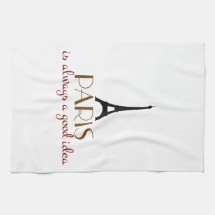Paris is Always a Good Idea Tea Towel