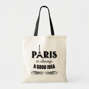 Paris is always a good idea tote bag