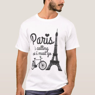Paris Is Calling And I Must Go France Eiffel Tower T-Shirt