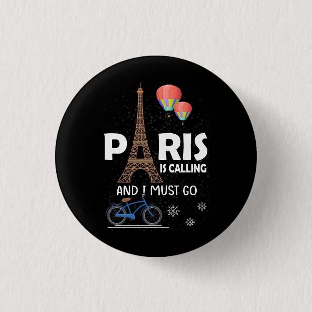 Paris Is Calling And I Must Go France Vacation Tra 3 Cm Round Badge (Front)