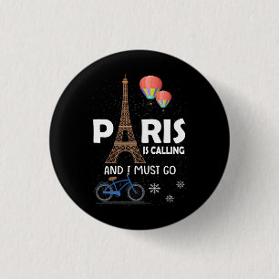 Paris Is Calling And I Must Go France Vacation Tra 3 Cm Round Badge