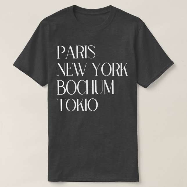 Paris New York Bochum Tokio T-Shirt (Design Front)