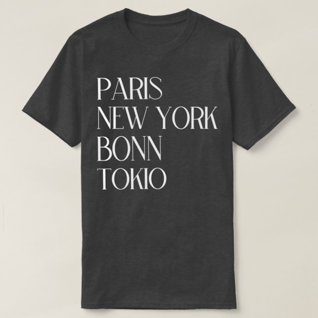 Paris New York Bonn Tokio T-Shirt (Design Front)