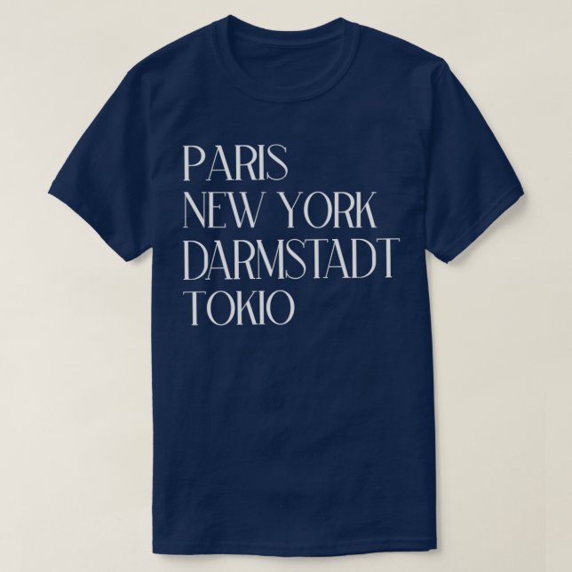 Paris New York Darmstadt Tokio T-Shirt (Design Front)