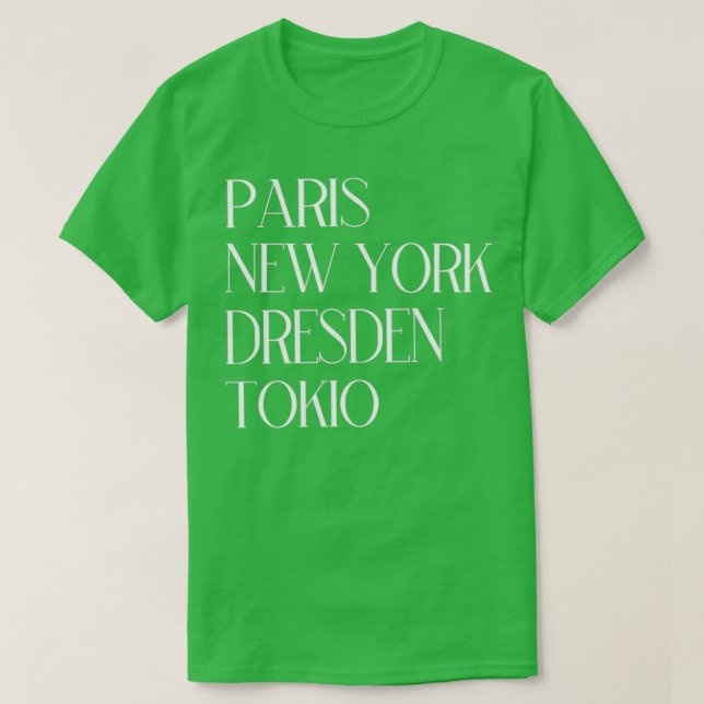 Paris New York Dresden Tokyo T-Shirt (Design Front)