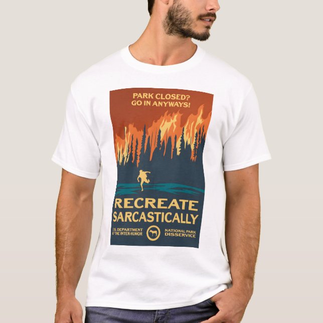 Park Closed? - Recreate Sarcastically T-Shirt (Front)
