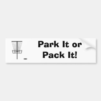 Park It or Pack It! Bumper Sticker