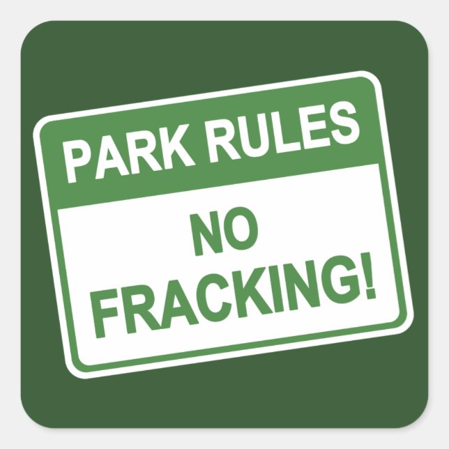 Park Rules - No Fracking Square Sticker (Front)