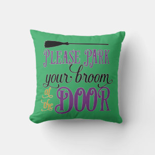 Park Your Broom At The Door Cushion