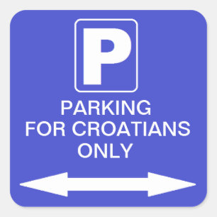 "Parking for croatians only' Square Sticker