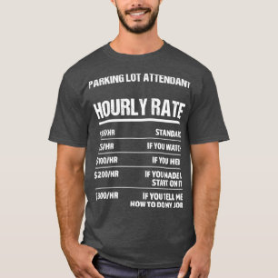 Parking Lot Attendant Hourly Rate Funny Birthday G T-Shirt