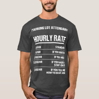 Parking Lot Attendant Hourly Rate Funny Birthday G T-Shirt