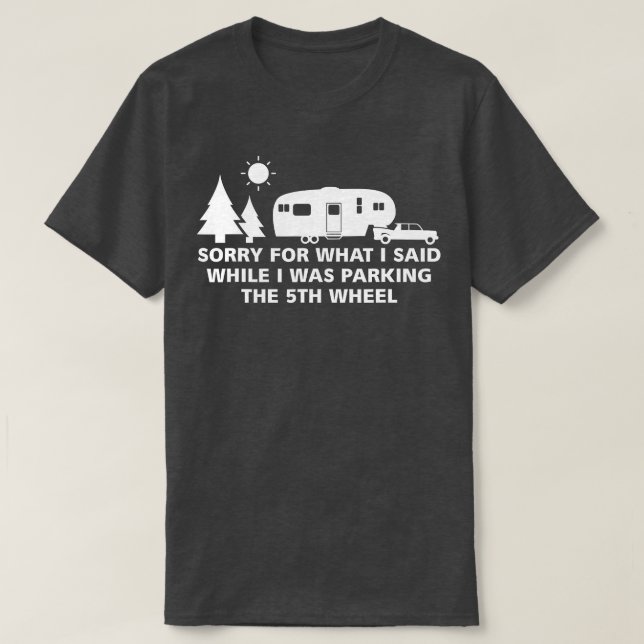 Parking the Camper  5th Wheel Camping RV Vacation  T-Shirt (Design Front)