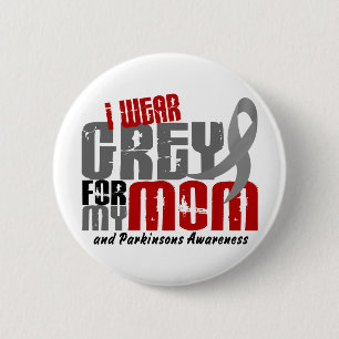 Parkinson’s Disease I WEAR GREY FOR MY MOM 6.2 6 Cm Round Badge