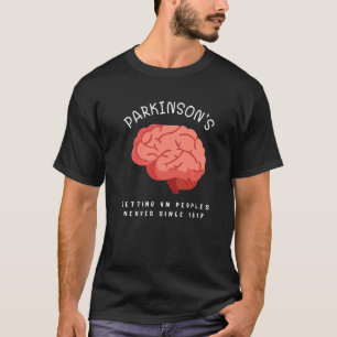Parkinson's Awareness Getting On Peoples Nerves Si T-Shirt