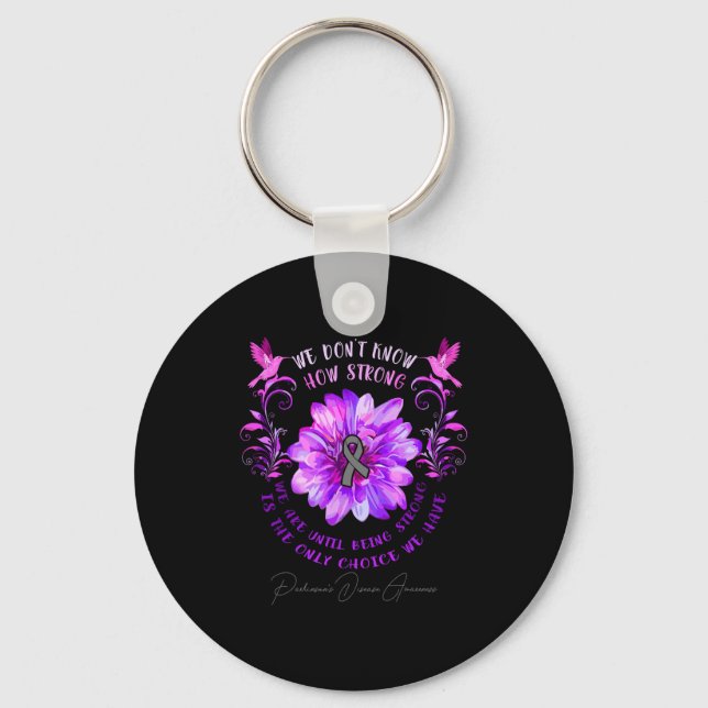 Parkinsons Disease Awareness Flower We Dont Know  Key Ring (Front)