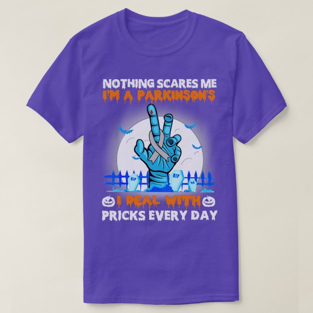 Parkinsons Disease Awareness Nothing Scares Me Hap T-Shirt (Design Front)