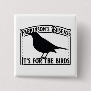 Parkinsons Disease Its for the Birds 15 Cm Square Badge