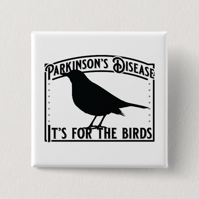 Parkinsons Disease Its for the Birds 15 Cm Square Badge (Front)