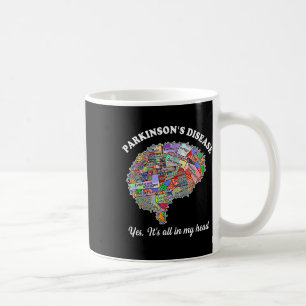 Parkinsons Disease,yes,its All In My Head Brain Pa Coffee Mug