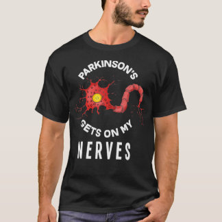 Parkinson's Gets On My Nerves Funny Parkinson's Wa T-Shirt