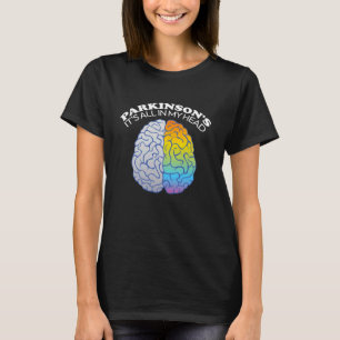 Parkinson's It's All In My Head Funny T-Shirt