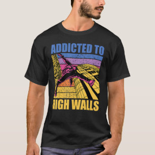 Parkour additcted to high walls funny saying T-Shirt