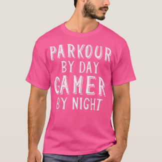 Parkour By Day Gamer By Night - Street Free Runnin T-Shirt