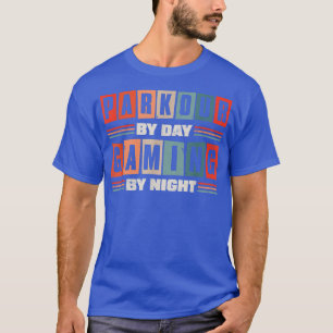 Parkour By Day Gaming By Night T-Shirt