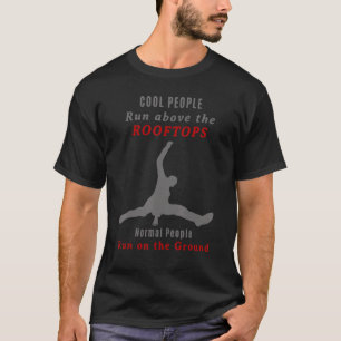 Parkour Cool People Run Over The Roofs T-Shirt