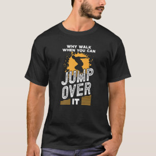 Parkour costume men why walk you can jump over fre T-Shirt