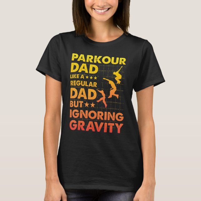 Parkour Dad like a regular Dad but ignoring Gravit T-Shirt (Front)