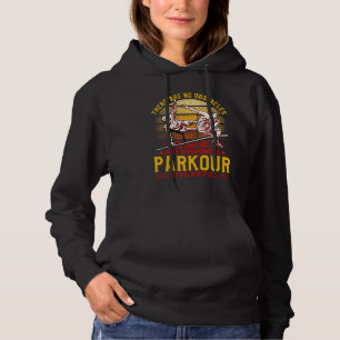 Parkour extreme athlete parkour runner funny sayin hoodie