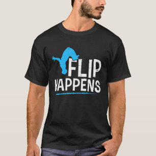 Parkour Flip Happens Freerunning Freerunner Jumpin T-Shirt